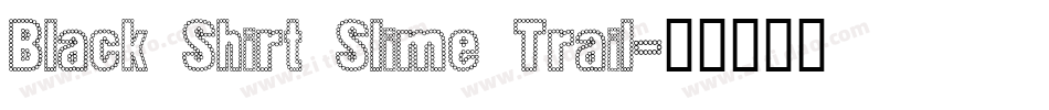 Black Shirt Slime Trail字体转换